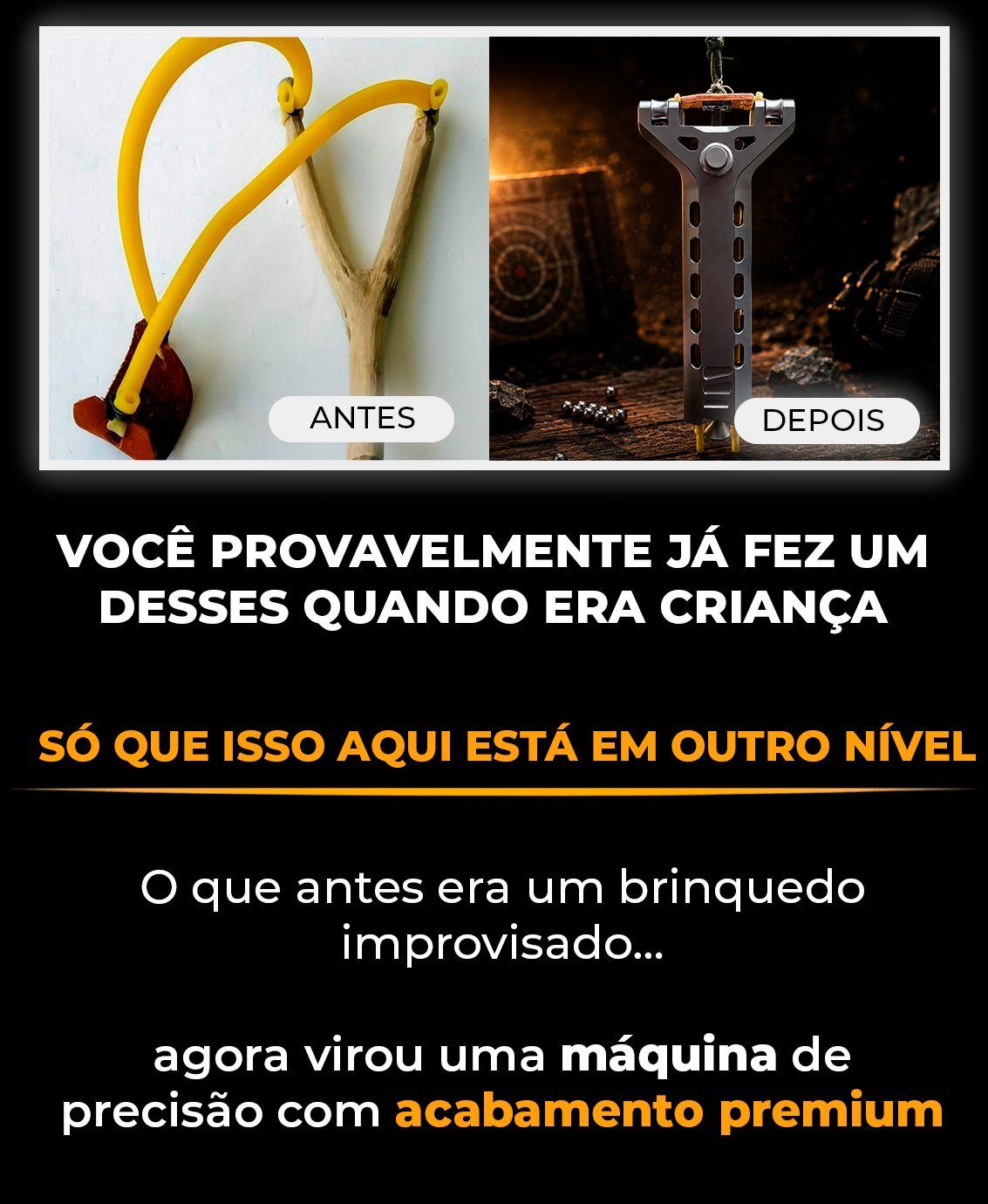Comparação entre estilingue antigo improvisado e o modelo premium de precisão